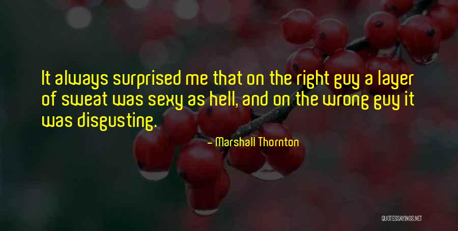 Sexy Guy Quotes By Marshall Thornton Sexy Guy Quotes By Marshall Thornton