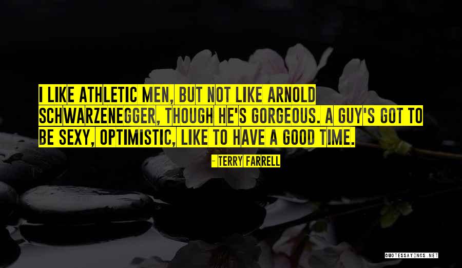 Sexy Guy Quotes By Terry Farrell Sexy Guy Quotes By Terry Farrell