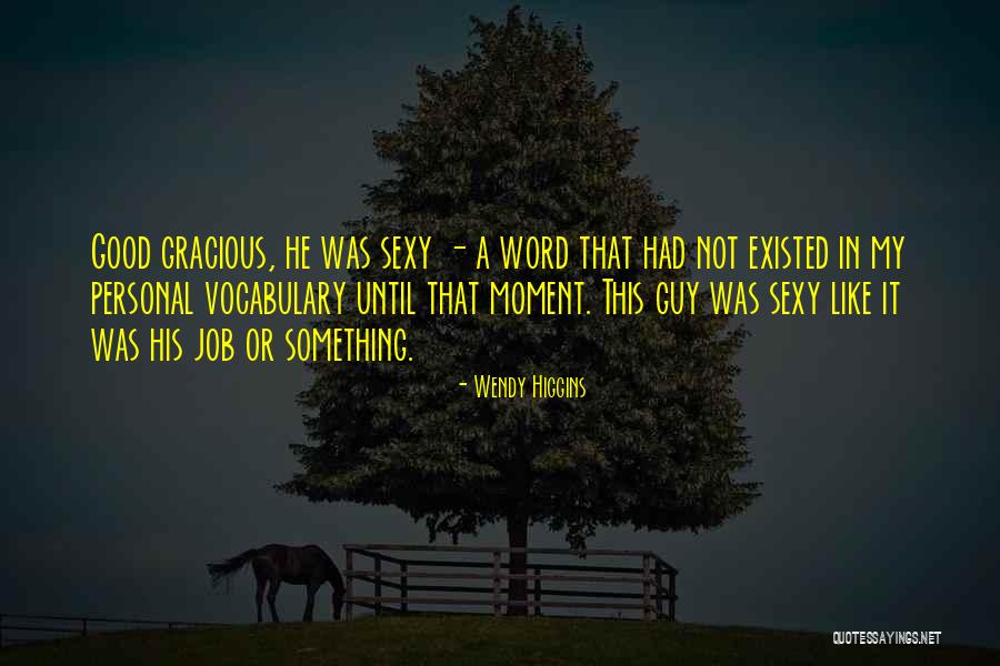 Sexy Guy Quotes By Wendy Higgins Sexy Guy Quotes By Wendy Higgins