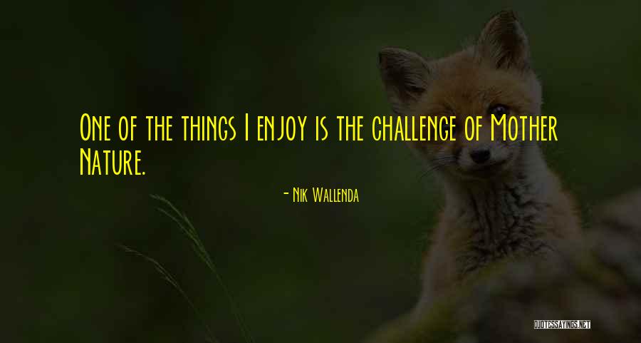 Seyfiye Quotes By Nik Wallenda Seyfiye Quotes By Nik Wallenda