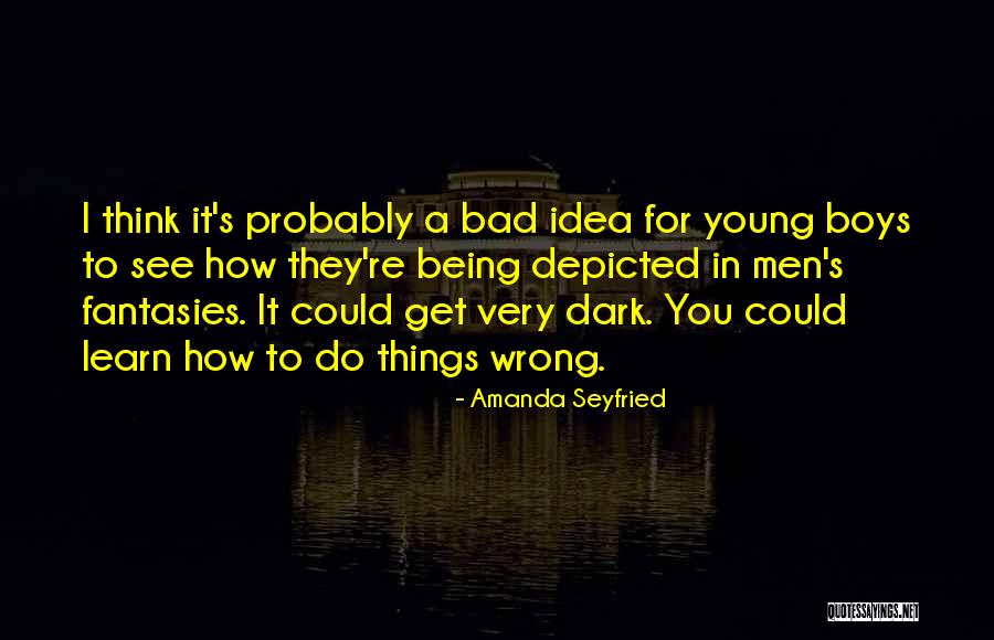 Seyfried Quotes By Amanda Seyfried Seyfried Quotes By Amanda Seyfried