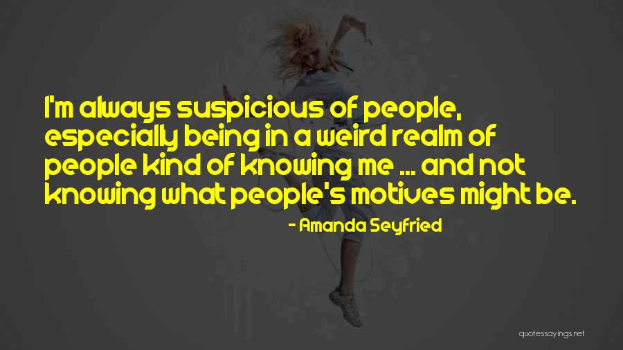 Seyfried Quotes By Amanda Seyfried Seyfried Quotes By Amanda Seyfried