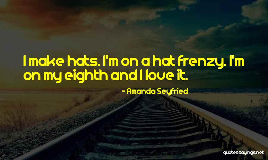 Seyfried Quotes By Amanda Seyfried Seyfried Quotes By Amanda Seyfried