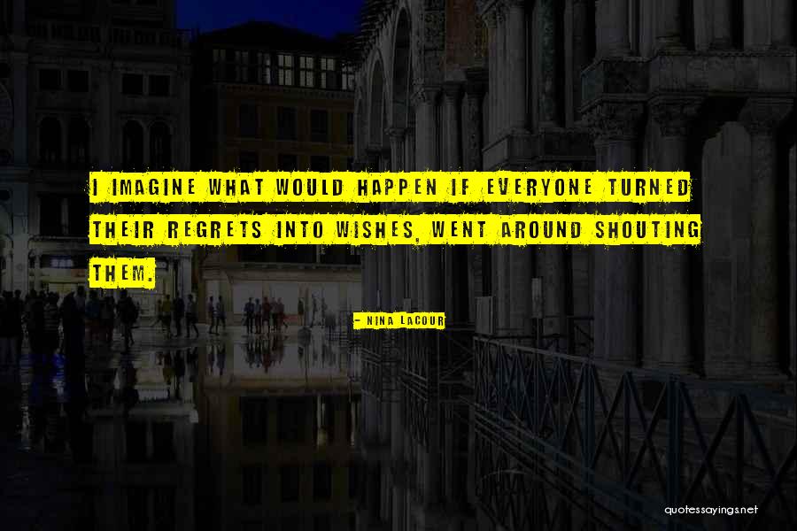 Seyhan Belediyesi Quotes By Nina LaCour Seyhan Belediyesi Quotes By Nina LaCour