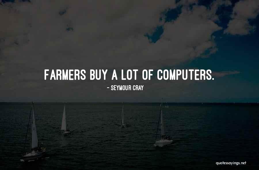 Seymour Cray Quotes 632999