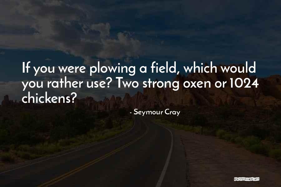 Seymour Cray Quotes 85989