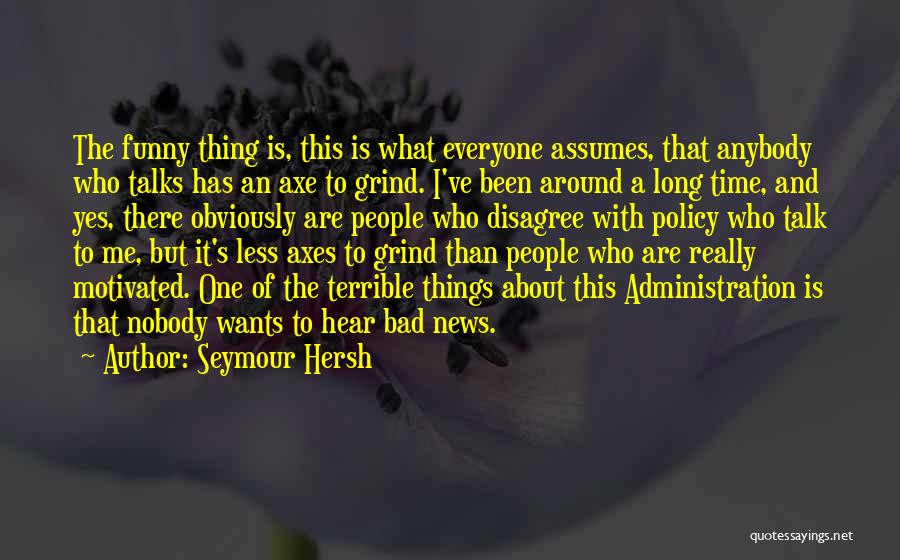 Seymour Hersh Quotes 700095