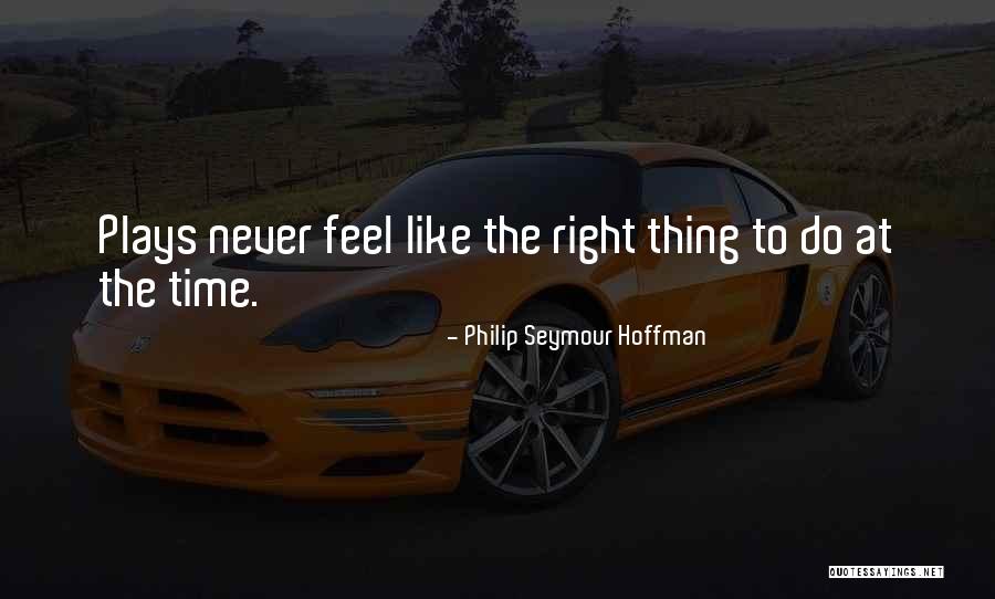 Seymour Hoffman Quotes By Philip Seymour Hoffman