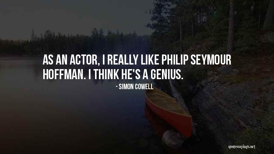 Seymour Hoffman Quotes By Simon Cowell