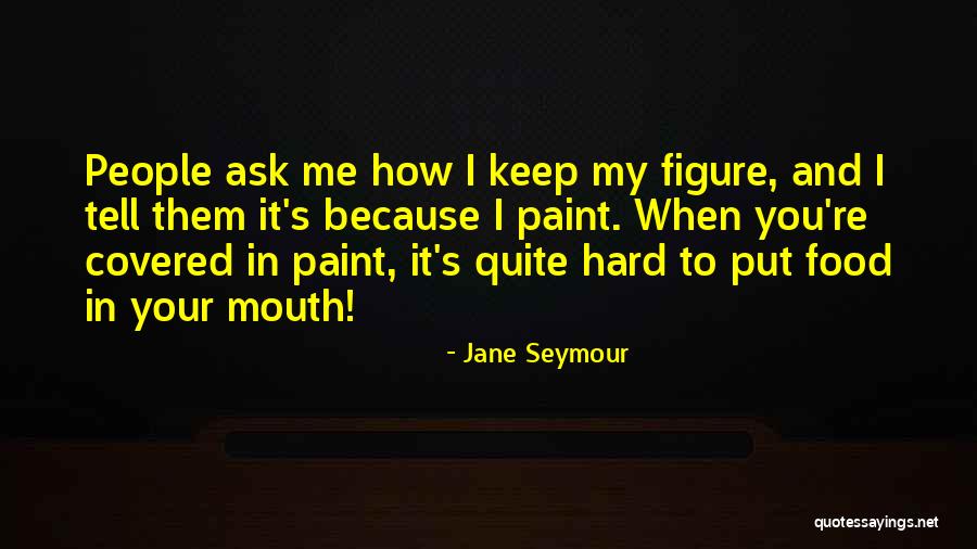 Seymour Paint Quotes By Jane Seymour Seymour Paint Quotes By Jane Seymour