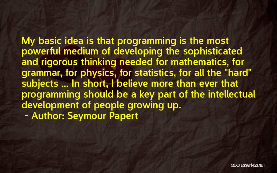 Seymour Papert Quotes 1128299