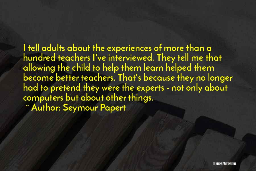 Seymour Papert Quotes 1476129