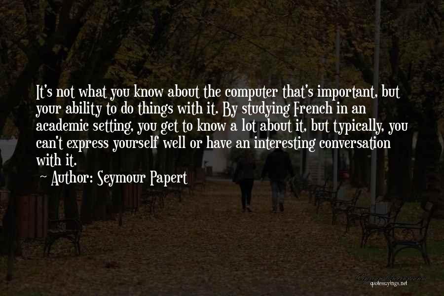 Seymour Papert Quotes 450388