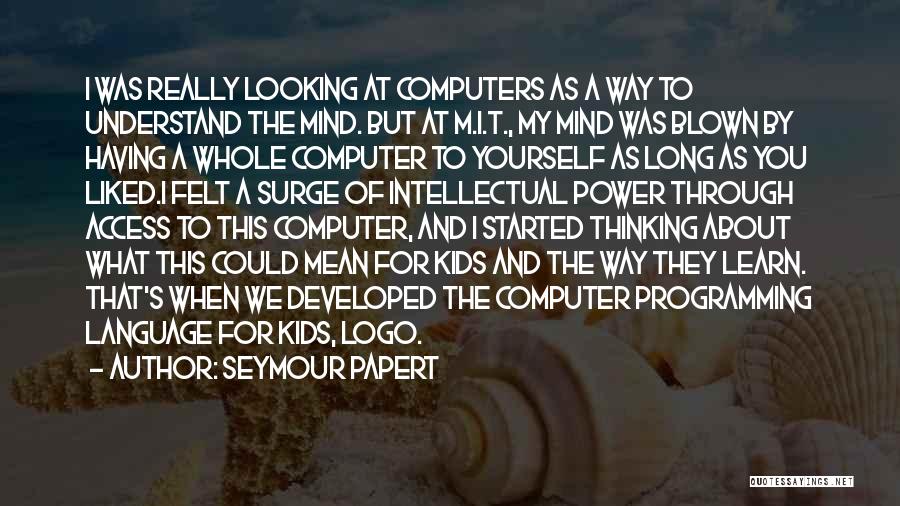 Seymour Papert Quotes 731918