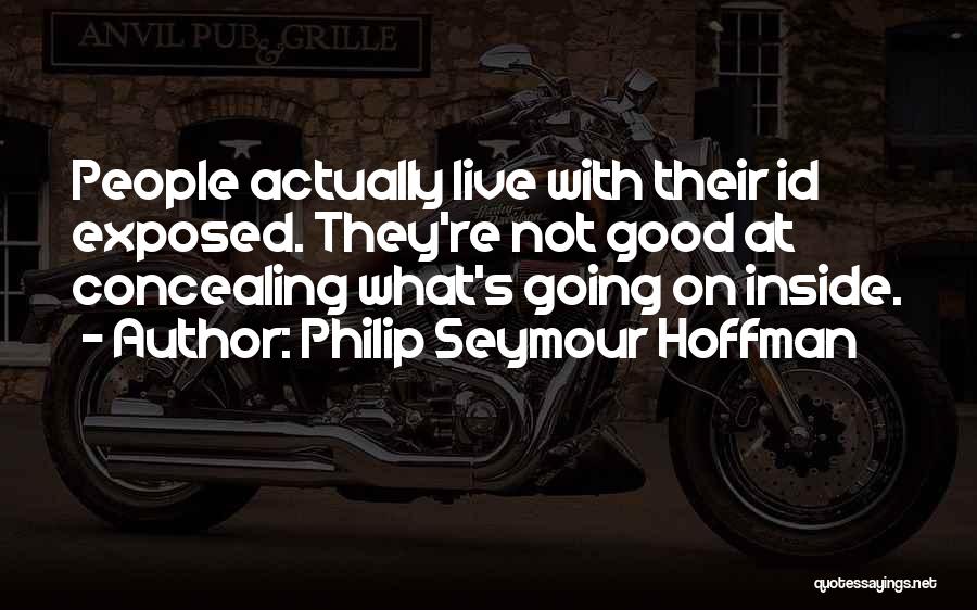 Seymour Quotes By Philip Seymour Hoffman