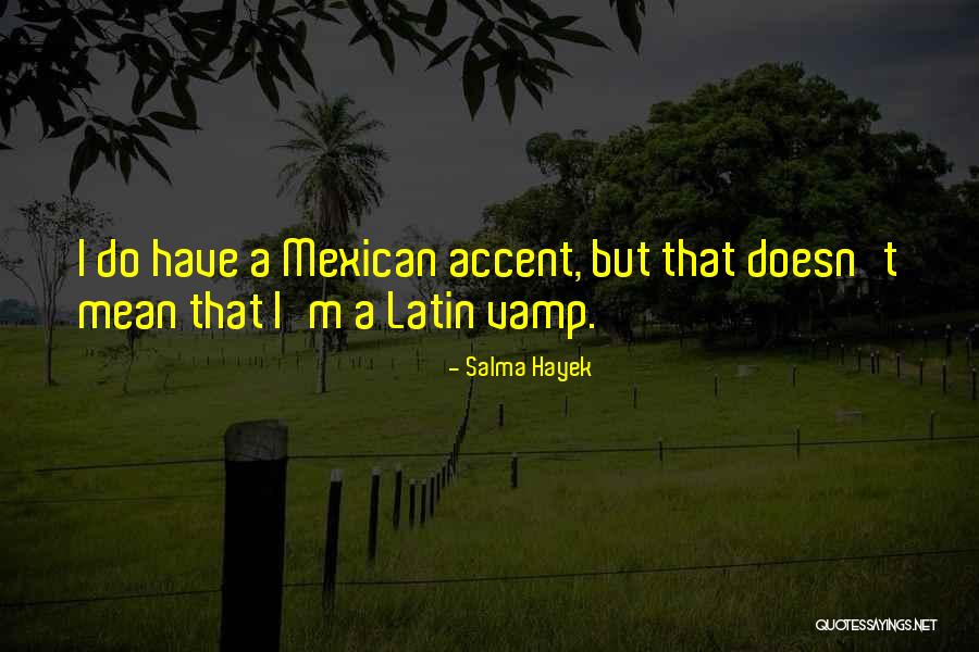 Sganarelle Pronunciation Quotes By Salma Hayek