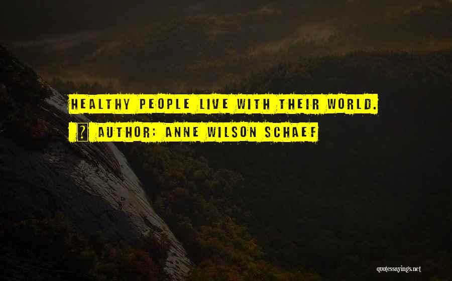 Sh Saadi Quotes By Anne Wilson Schaef