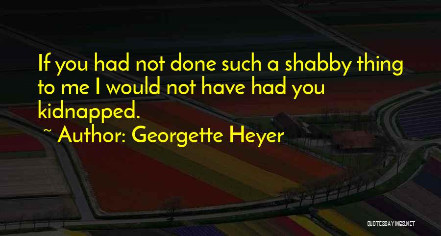 Shabby Quotes By Georgette Heyer