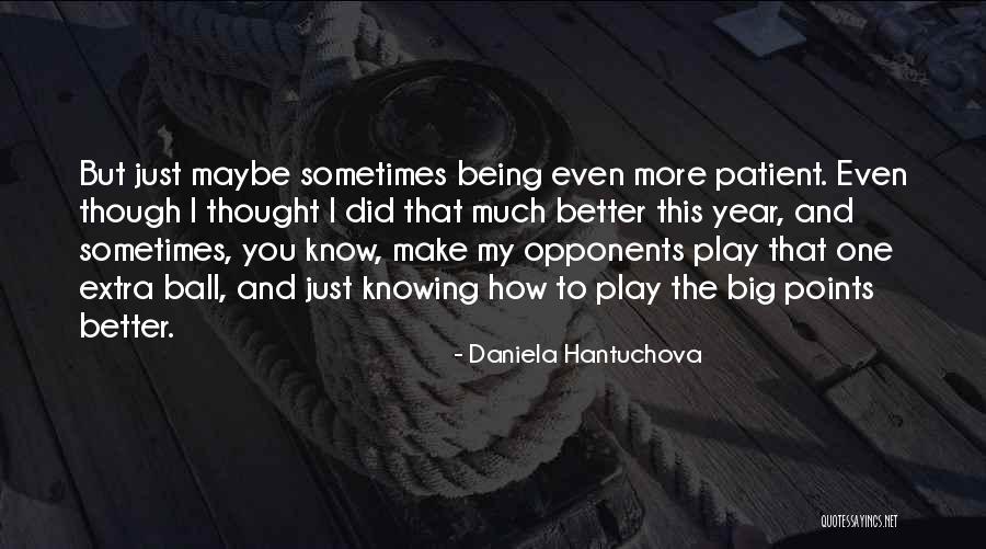 Shabree Welch Quotes By Daniela Hantuchova Shabree Welch Quotes By Daniela Hantuchova