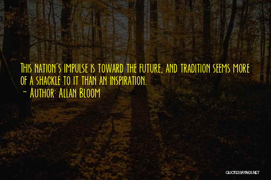 Shackle Quotes By Allan Bloom