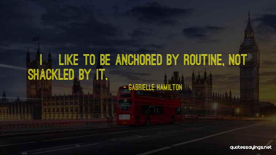 Shackled Quotes By Gabrielle Hamilton Shackled Quotes By Gabrielle Hamilton