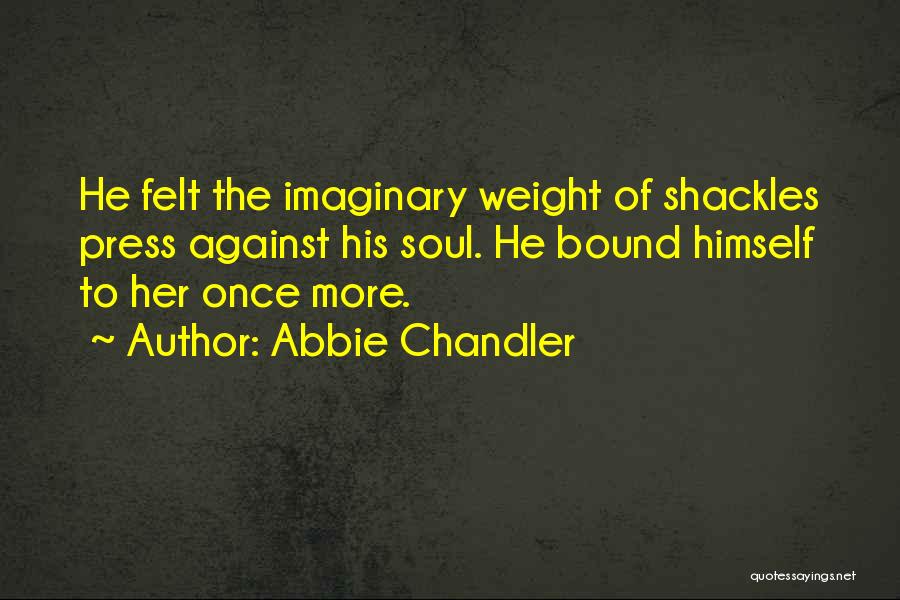 Shackles Quotes By Abbie Chandler
