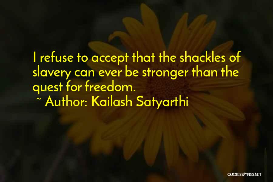 Shackles Quotes By Kailash Satyarthi