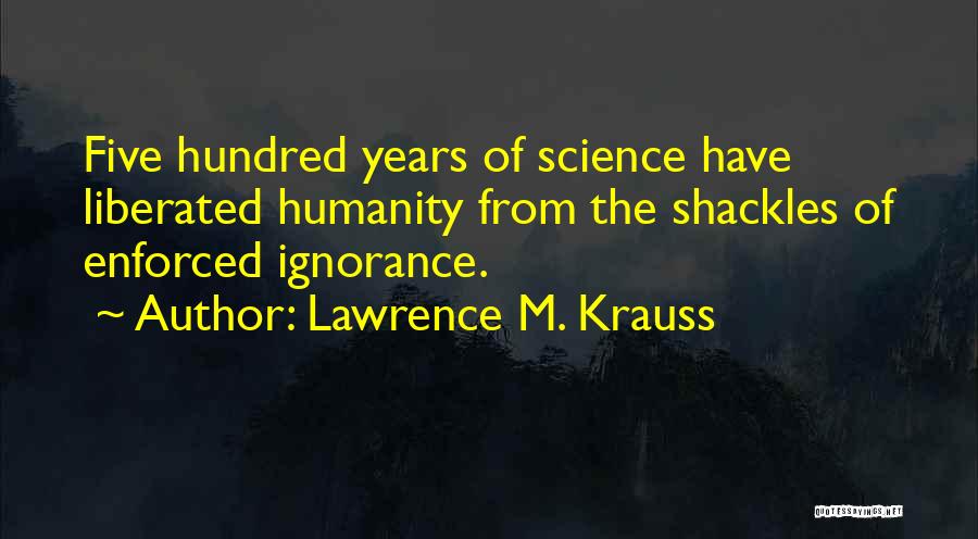 Shackles Quotes By Lawrence M. Krauss