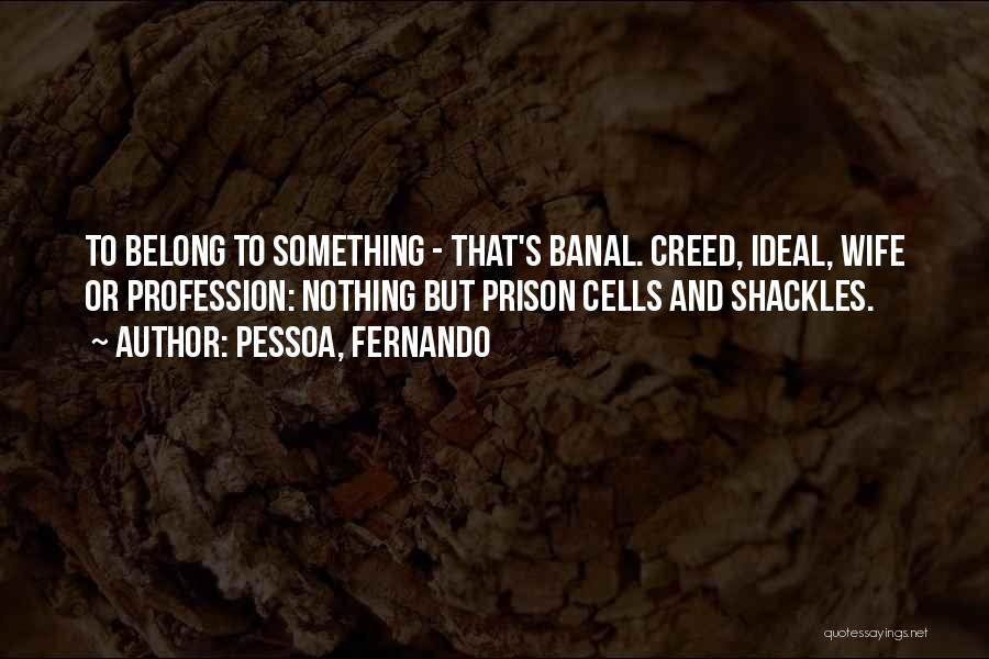 Shackles Quotes By Pessoa, Fernando