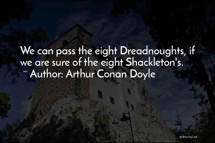 Shackleton Quotes By Arthur Conan Doyle