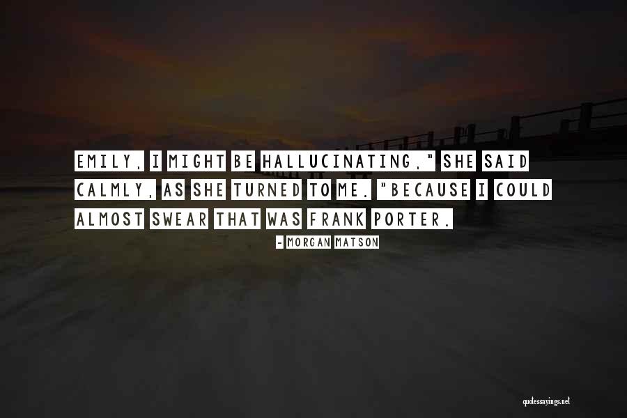 Shadbolt Artist Quotes By Morgan Matson Shadbolt Artist Quotes By Morgan Matson