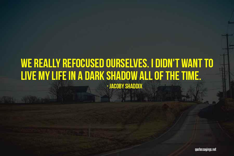 Shaddix Quotes By Jacoby Shaddix Shaddix Quotes By Jacoby Shaddix