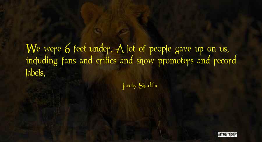 Shaddix Quotes By Jacoby Shaddix Shaddix Quotes By Jacoby Shaddix