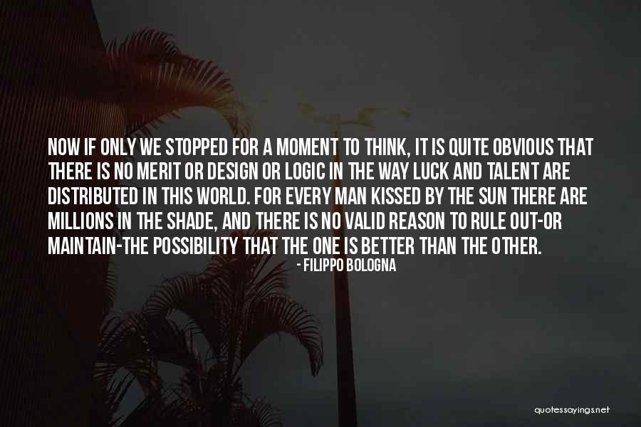 Shade And Sun Quotes By Filippo Bologna Shade And Sun Quotes By Filippo Bologna