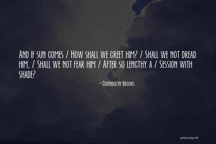 Shade And Sun Quotes By Gwendolyn Brooks Shade And Sun Quotes By Gwendolyn Brooks