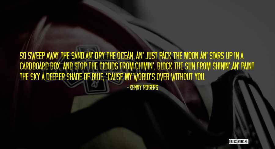 Shade And Sun Quotes By Kenny Rogers Shade And Sun Quotes By Kenny Rogers