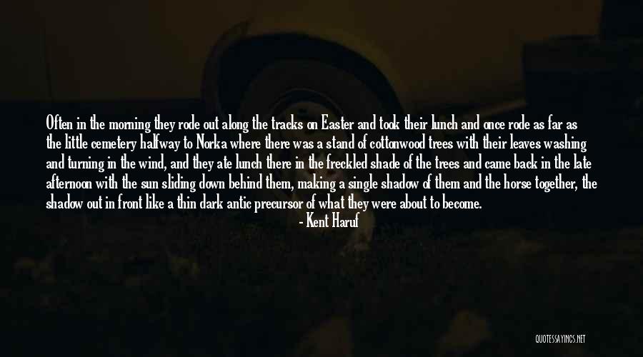 Shade And Sun Quotes By Kent Haruf Shade And Sun Quotes By Kent Haruf