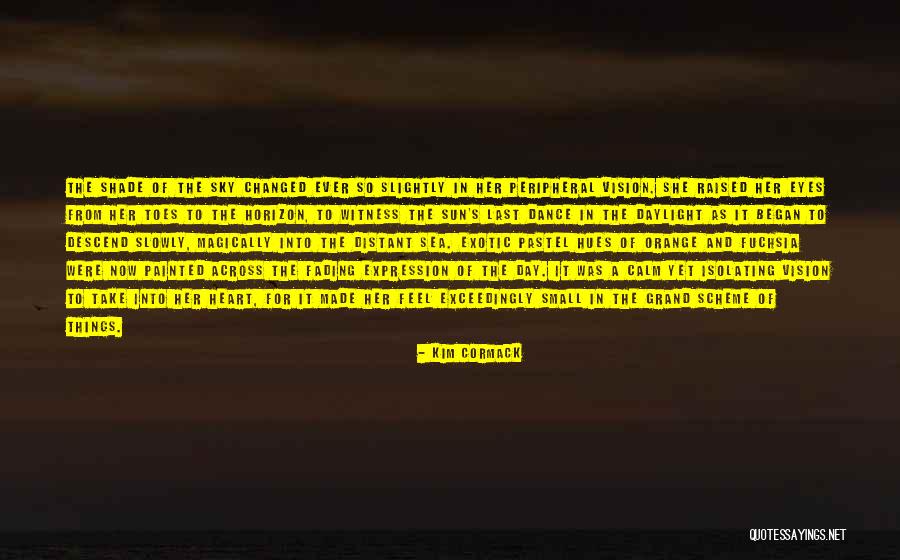 Shade And Sun Quotes By Kim Cormack Shade And Sun Quotes By Kim Cormack
