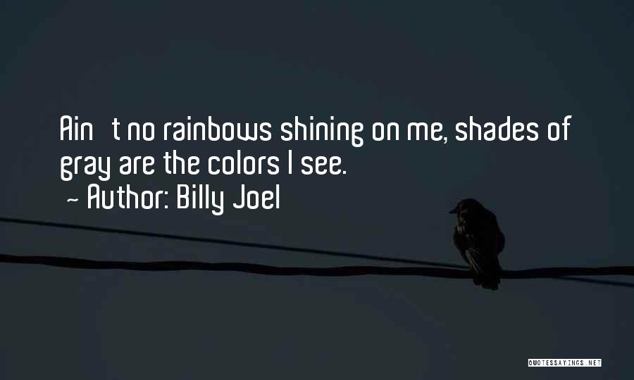 Shades Of Color Quotes By Billy Joel
