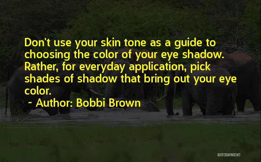 Shades Of Color Quotes By Bobbi Brown