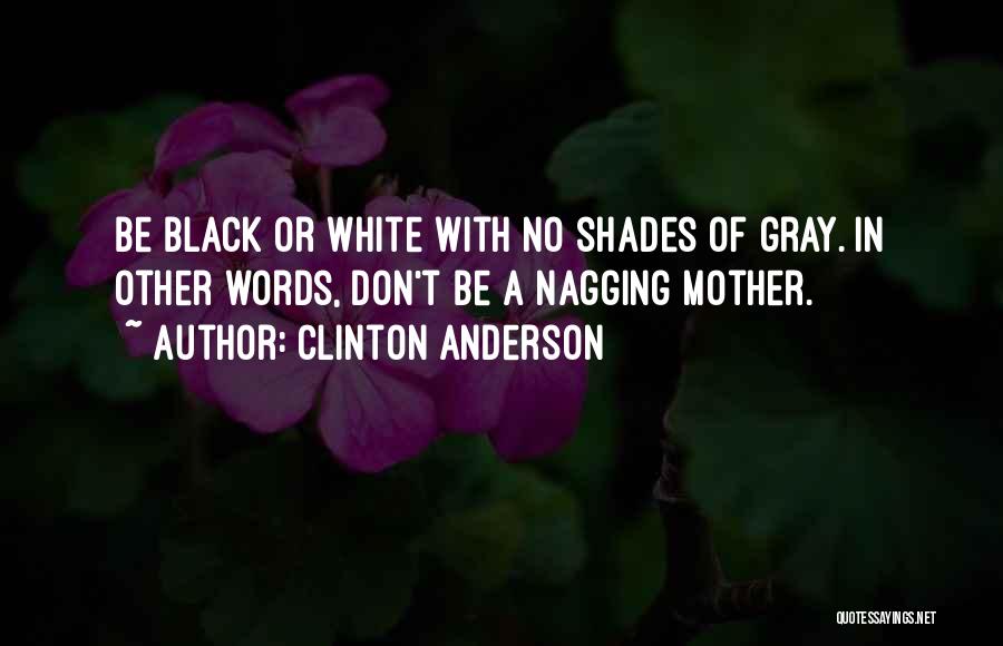 Shades Of Gray Quotes By Clinton Anderson