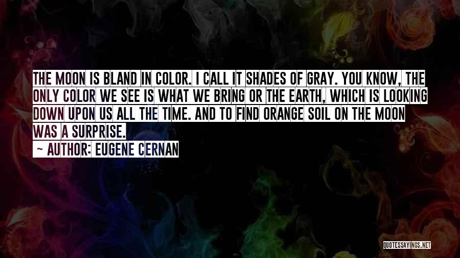 Shades Of Gray Quotes By Eugene Cernan