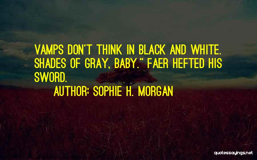 Shades Of Gray Quotes By Sophie H. Morgan