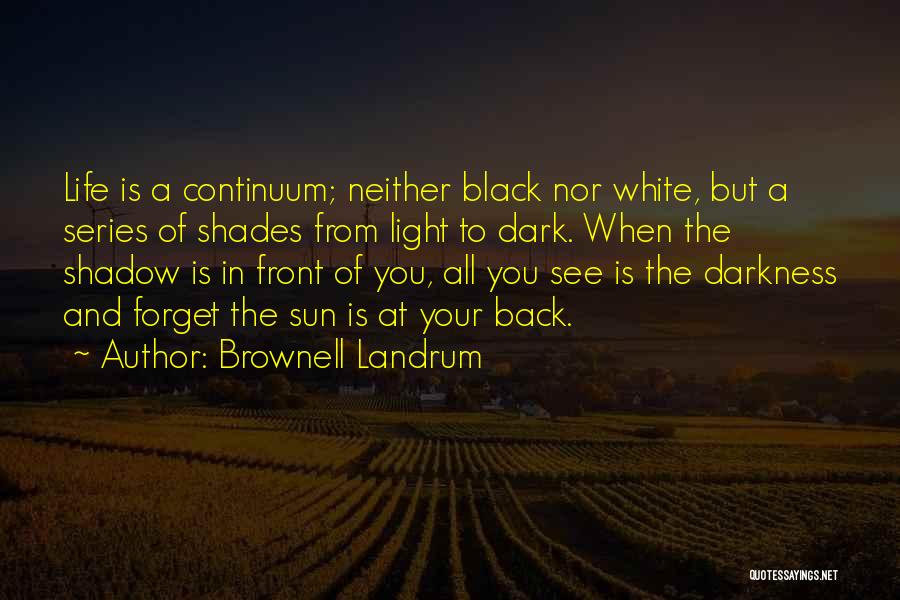 Shades Of Life Quotes By Brownell Landrum