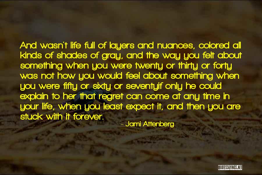 Shades Of Life Quotes By Jami Attenberg Shades Of Life Quotes By Jami Attenberg
