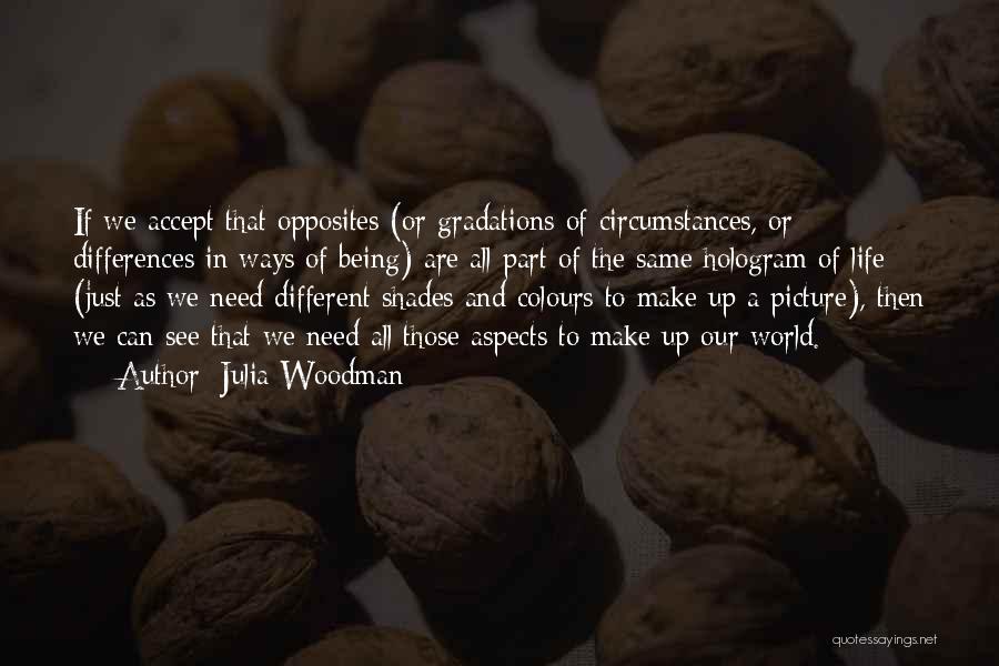 Shades Of Life Quotes By Julia Woodman