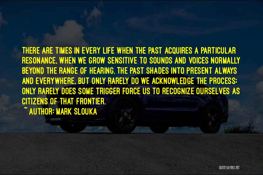 Shades Of Life Quotes By Mark Slouka