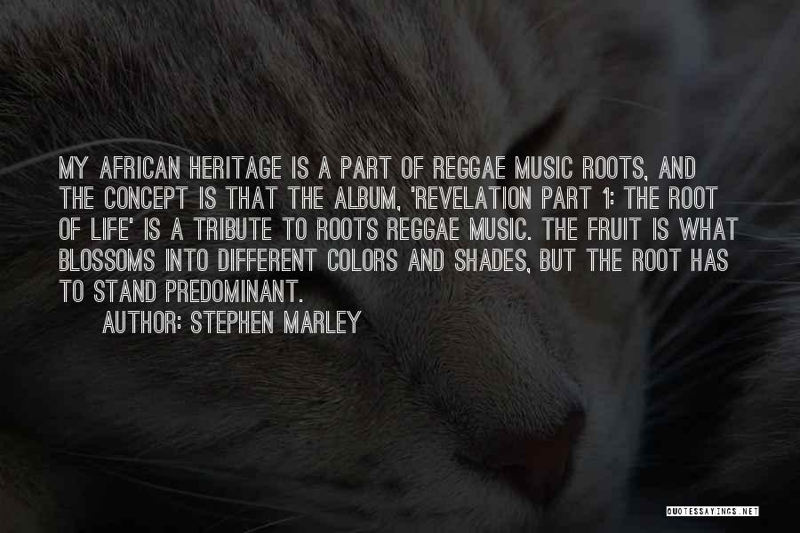 Shades Of Life Quotes By Stephen Marley
