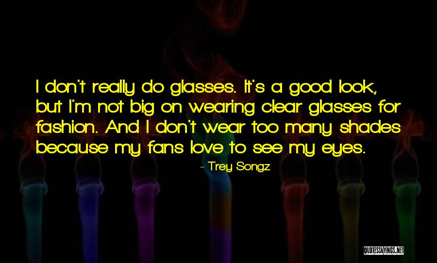 Shades On Quotes By Trey Songz Shades On Quotes By Trey Songz