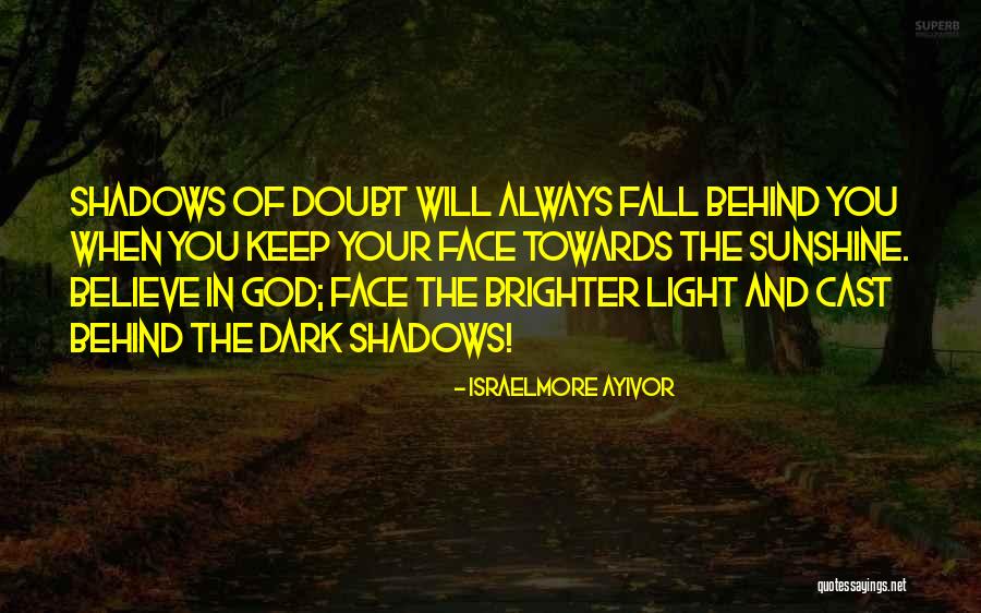 Shadow And Light Quotes By Israelmore Ayivor Shadow And Light Quotes By Israelmore Ayivor